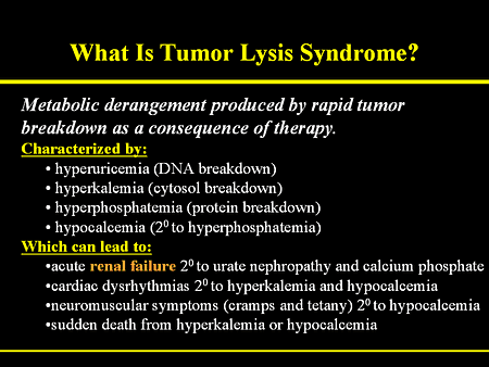 Tumor Lysis Syndrome. What is Tumor Lysis Syndrome?