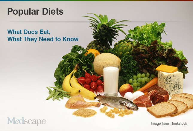 Popular Diets What Docs Eat What They Need to Know