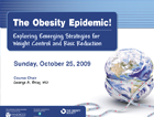 The Obesity Epidemic! Exploring Emerging Strategies for Weight Control and Risk Reduction