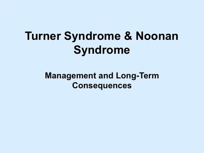 Turner Syndrome & Noonan Syndrome: Management and Long-Term Consequences