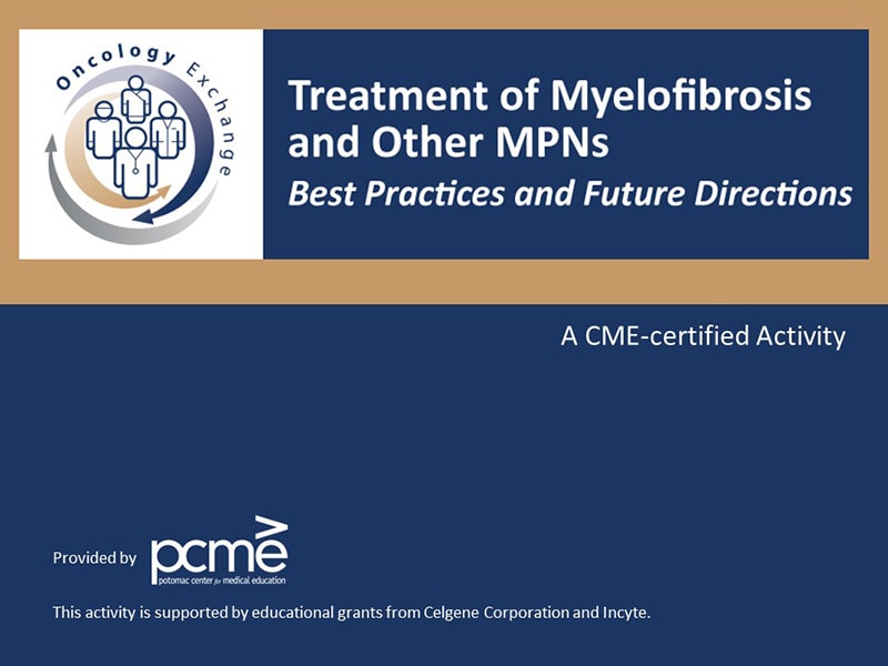 Treatment Of Myelofibrosis And Other MPNs: Best Practices And Future ...