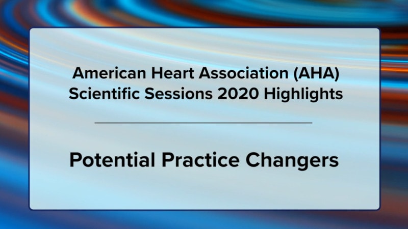 AHA 2020 Highlights: Potential Practice Changers