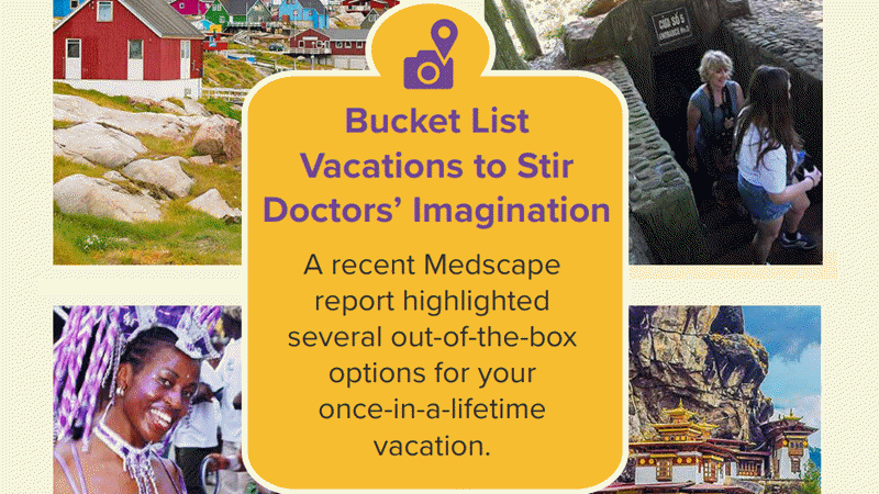 Infographic: Bucket List Vacations to Stir Doctors' Imagination